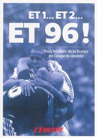 Et 1... et 2... et 96 ! : tous les buts de la France en Coupe du monde