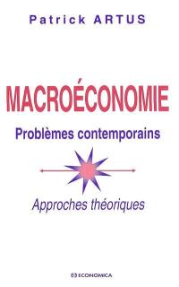Macroéconomie : problèmes contemporains, approches théoriques