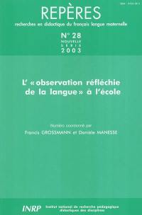 Repères : recherches en didactique du français langue maternelle, n° 28. L'observation réfléchie de la langue à l'école