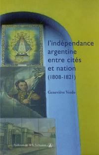 L'indépendance argentine entre cités et nation (1808-1821)
