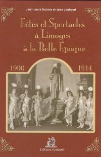 Fêtes et spectacles à Limoges à la Belle-Epoque : (1900-1914)