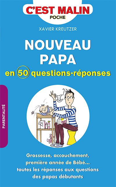 Nouveau papa : en 50 questions-réponses