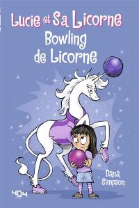 Lucie et sa licorne. Vol. 9. Bowling de licorne