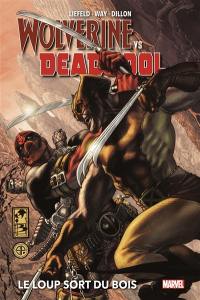 Wolverine vs Deadpool. Vol. 1. Le loup sort du bois