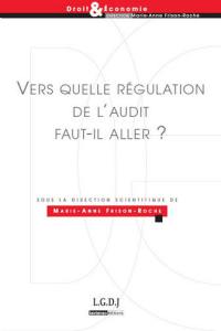 Vers quelle régulation de l'audit faut-il aller ?