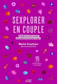 Sexplorer en couple : 50 pages de conseils pratiques pour préserver et renouveler le désir : 15 outils détachables à afficher