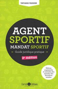 Agent sportif : mandat sportif : guide juridique pratique