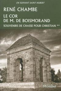 Souvenirs de chasse pour Christian. Vol. 2. Le cor de M. de Boismorand