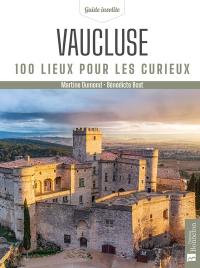 Vaucluse : 100 lieux pour les curieux