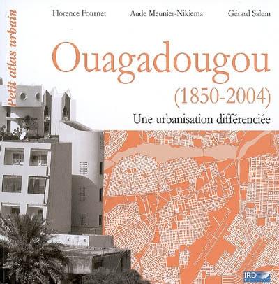 Ouagadougou (1850-2004) : une urbanisation différenciée