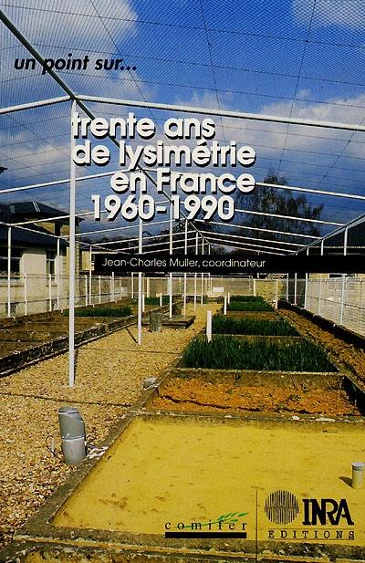 Trente ans de lysimétrie en France (1960-1990) : une technique, un outil pour l'étude de l'environnement