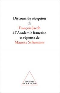 Discours de réception de François Jacob à l'Académie française et réponse de Maurice Schumann