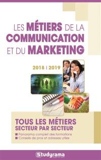 Les métiers de la communication et du marketing : tous les métiers secteur par secteur : 2018-2019
