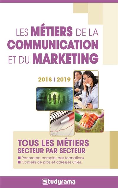 Les métiers de la communication et du marketing : tous les métiers secteur par secteur : 2018-2019