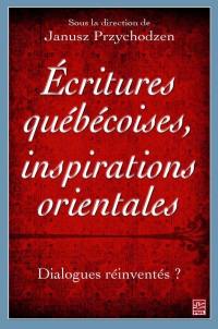 Écritures québécoises, inspirations orientales : dialogues réinventées ?
