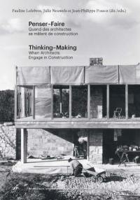 Penser-faire : quand des architectes se mêlent de construction. Thinking-making : when architects engage in construction