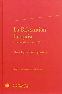 La Révolution française et le monde d'aujourd'hui : mythologies contemporaines