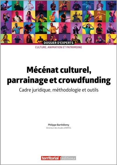 Mécénat culturel, parrainage et crowdfunding : cadre juridique, méthodologie et outils