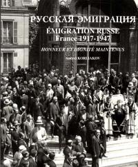 L'émigration russe en photos : 1917-1947. France, honneur et dignité maintenus