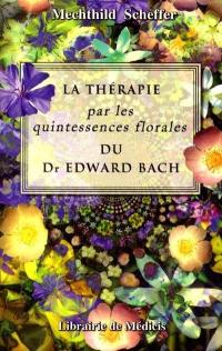 La thérapie par les quintessences florales du Dr Edward Bach