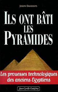 Ils ont bâti les pyramides : les prouesses technologiques des anciens Egyptiens