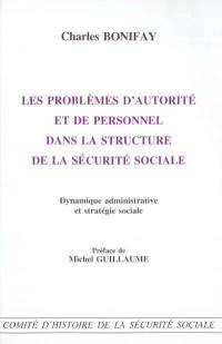 Les problèmes d'autorité et de personnel dans la structure de la Sécurité sociale : dynamique administrative et stratégie sociale