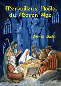 Merveilleux noëls au Moyen Age : contes du Moyen Age, histoire des noëls français