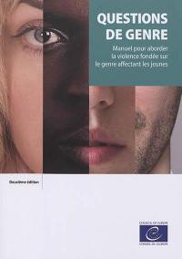 Questions de genre : manuel pour aborder la violence fondée sur le genre affectant les jeunes