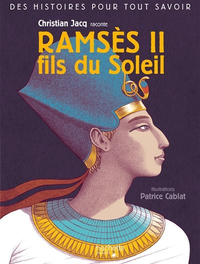 Ramsès II, fils du Soleil