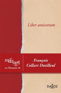 Liber amicorum : mélanges en l'honneur de François Collart Dutilleul