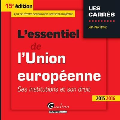 L'essentiel de l'Union européenne : ses institutions et son droit : 2015-2016