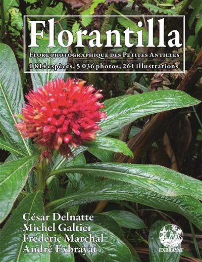 Florantilla : flore photographique des Petites Antilles : 1.814 espèces, 5.036 photos, 261 illustrations
