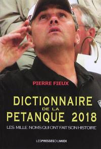 Dictionnaire de la pétanque 2018 : les mille noms qui ont fait son histoire