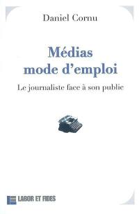 Médias, mode d'emploi : le journaliste face à son public