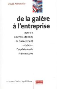 De la galère à l'entreprise : pour de nouvelles formes de financement solidaire, l'expérience de France active