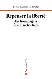 Repenser la liberté : en hommage à Eric Barchechath