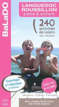 Languedoc-Roussillon, bébé & enfant : 240 activités de loisirs 100% testées
