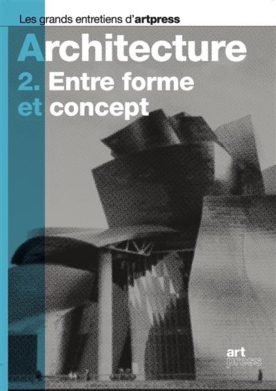 Architecture. Vol. 2. Entre forme et concept