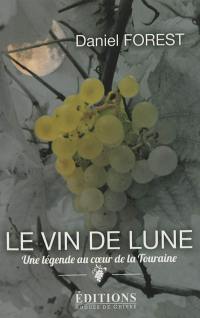 Le vin de lune : une légende au coeur de la Touraine