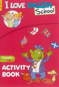 I love English school, primaire CM1 : activity book