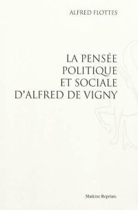 La pensée politique et sociale d'Alfred de Vigny