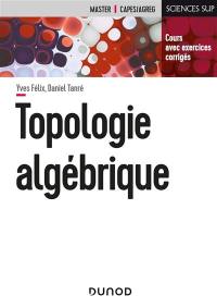 Topologie algébrique : cours avec exercices corrigés