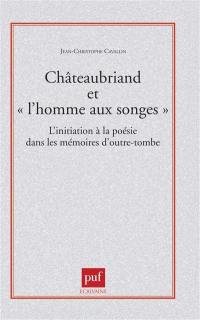 Chateaubriand et l'homme aux songes : l'initiation à la poésie dans les Mémoires d'outre-tombe