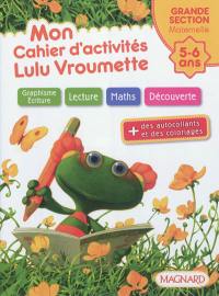 Mon cahier d'activités Lulu Vroumette : grande section maternelle, 5-6 ans