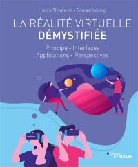 La réalité virtuelle démystifiée : principe, interfaces, applications, perspectives