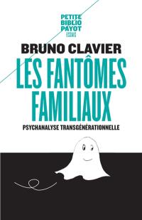 Les fantômes familiaux : psychanalyse transgénérationnelle
