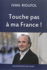 Touche pas à ma France !