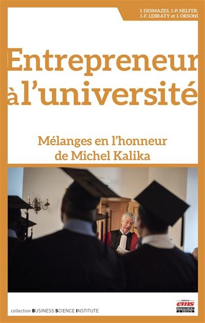 Entrepreneur à l'université : mélanges en l'honneur de Michel Kalika