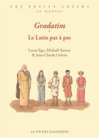 Gradatim. Vol. 1. Le latin pas à pas