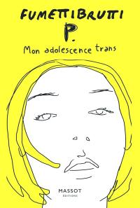 P. : mon adolescence trans